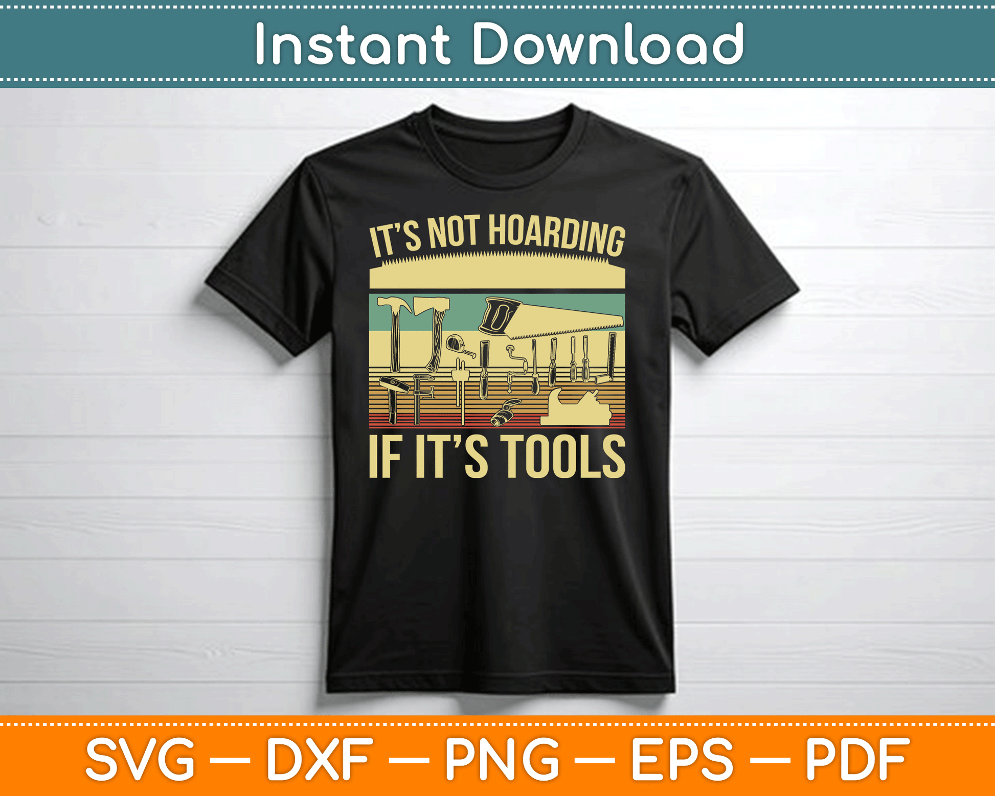 It’s Not Hoarding If It’s Tools Funny Woodworker SVG Digital Cutting File