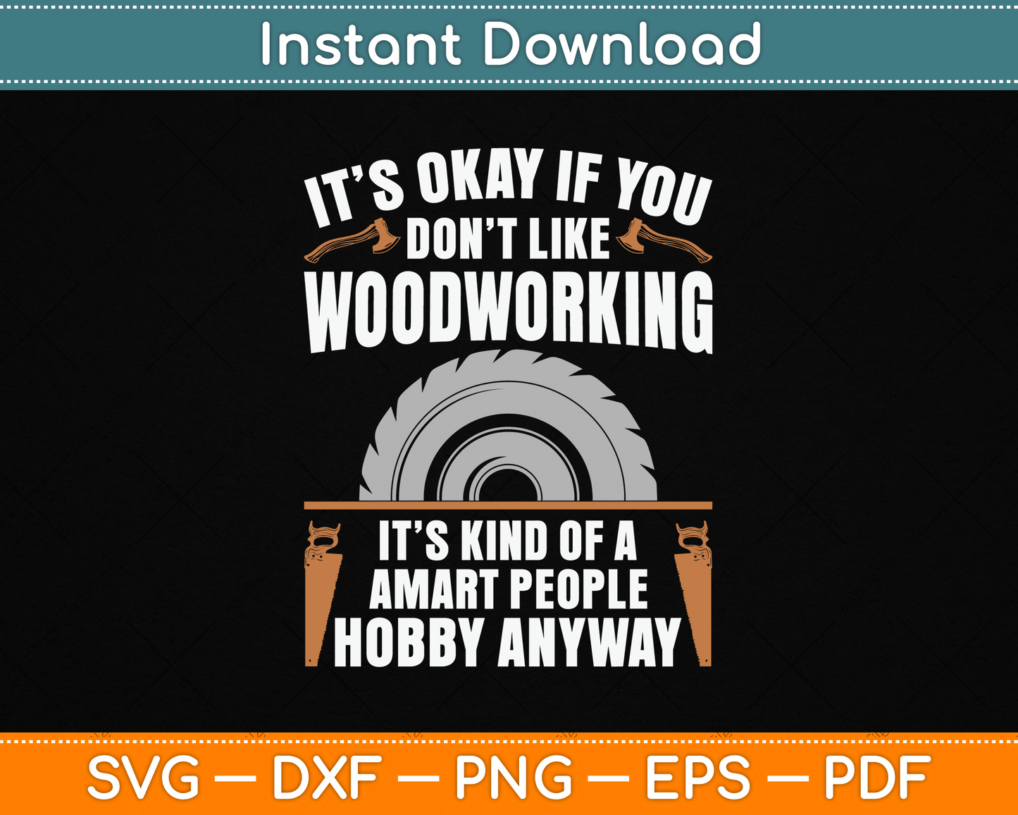 It’s Okay If You Don’t Like Woodworking Funny SVG Digital Cutting File