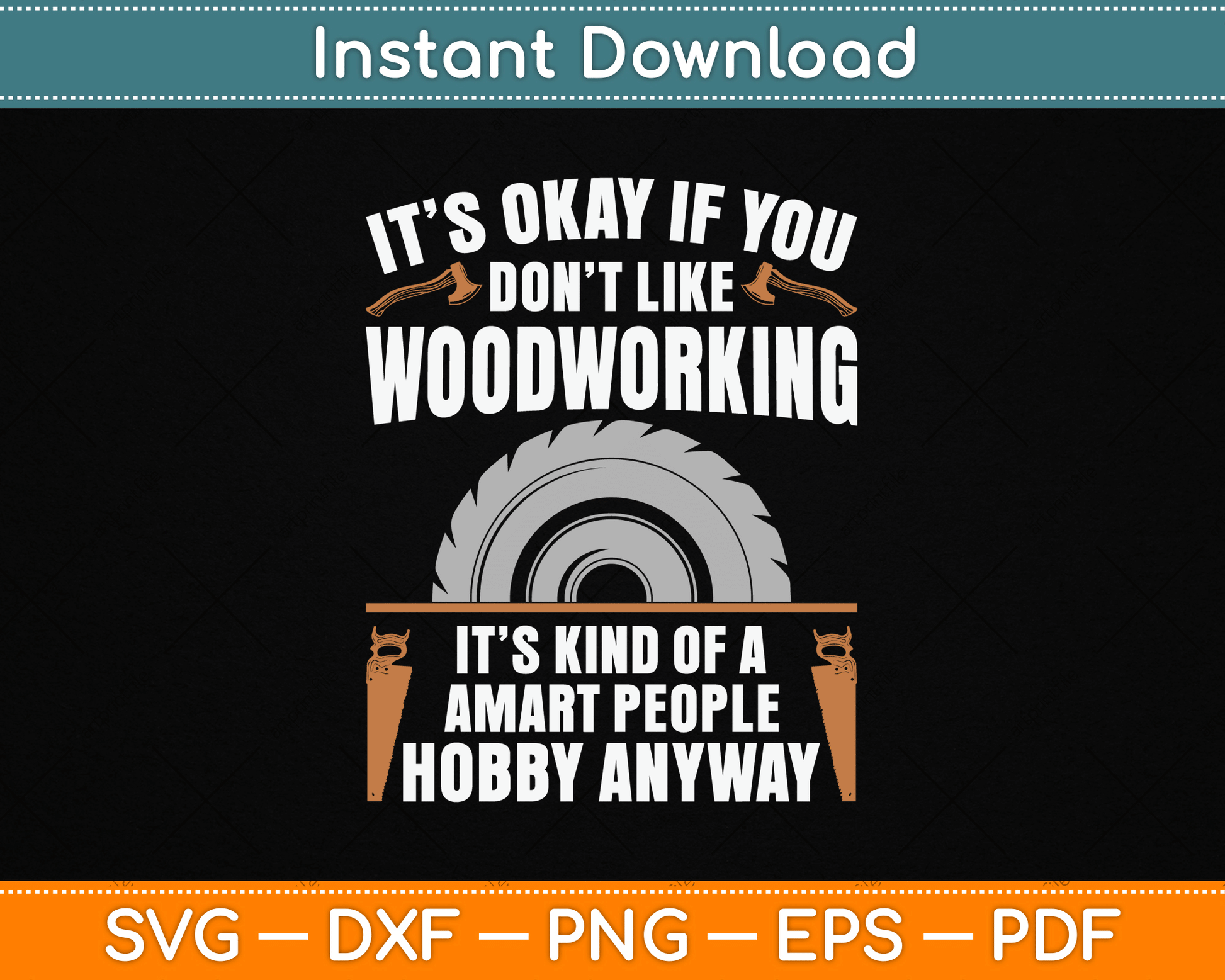 It’s Okay If You Don’t Like Woodworking Funny SVG Digital Cutting File