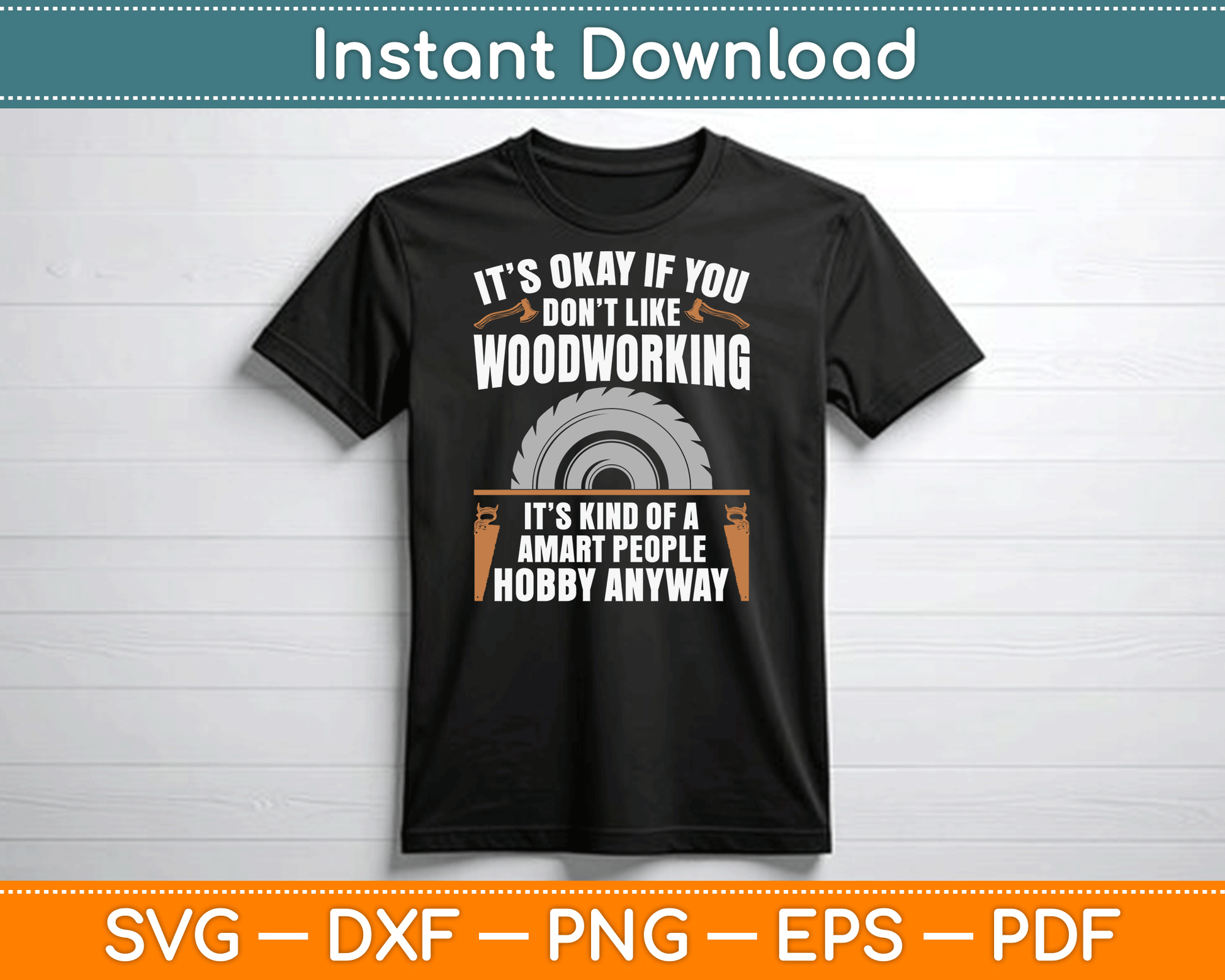 It’s Okay If You Don’t Like Woodworking Funny SVG Digital Cutting File