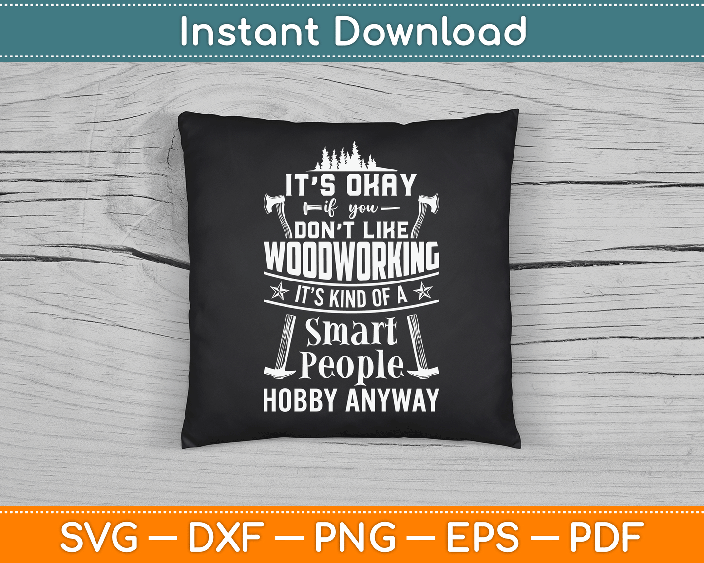 It's Okay If You Don't Like Woodworking Woodworker Dad SVG Digital Cutting File