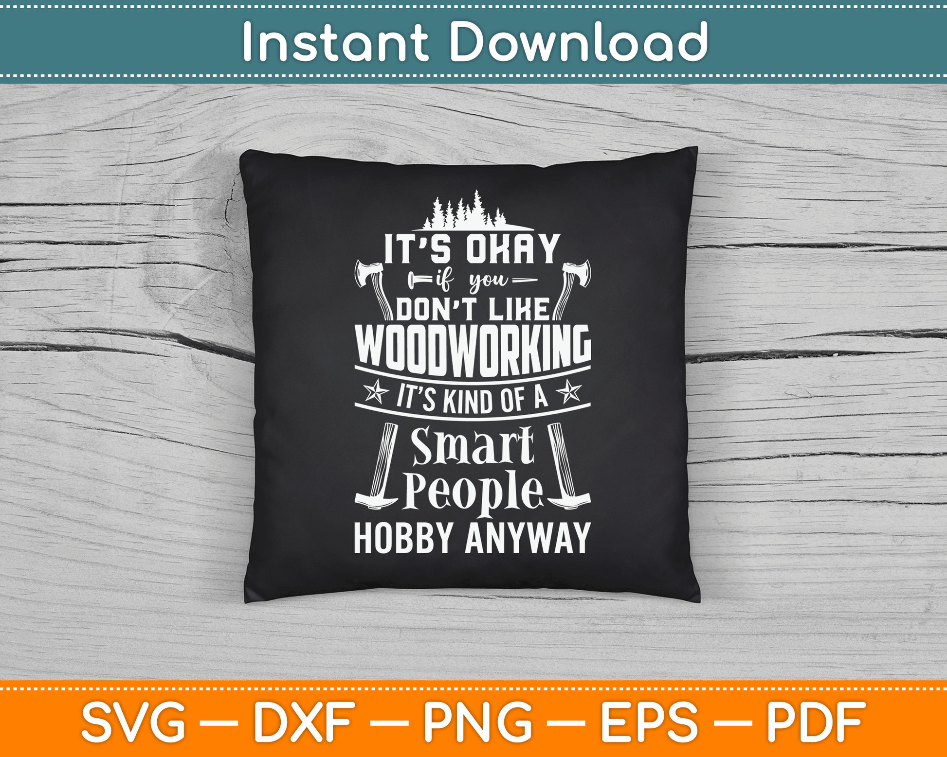 It's Okay If You Don't Like Woodworking Woodworker Dad SVG Digital Cutting File