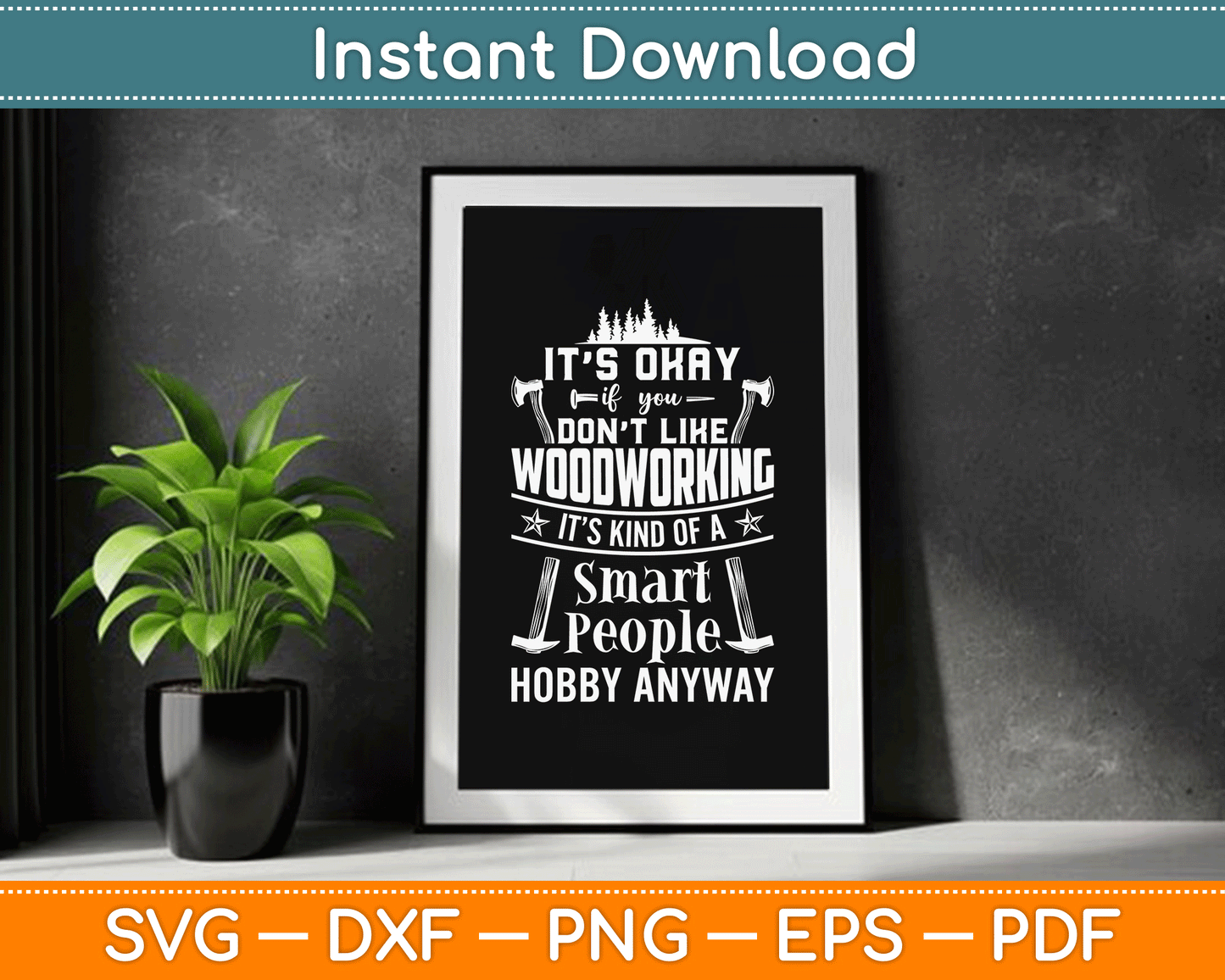 It's Okay If You Don't Like Woodworking Woodworker Dad SVG Digital Cutting File