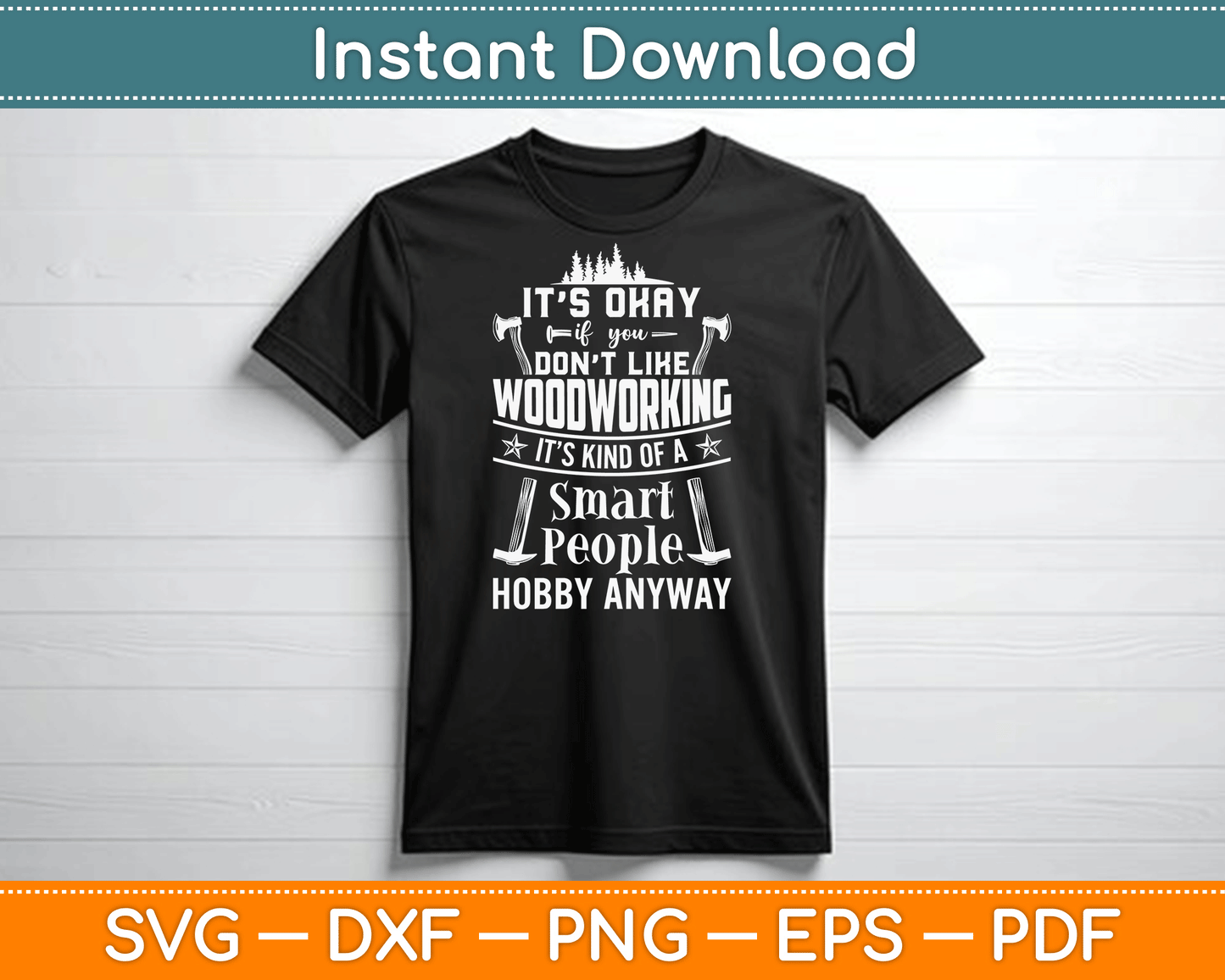 It's Okay If You Don't Like Woodworking Woodworker Dad SVG Digital Cutting File