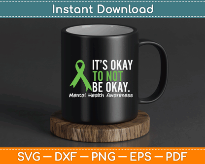 It’s Okay To Be Okay Mental Health Awareness SVG Digital Cutting File