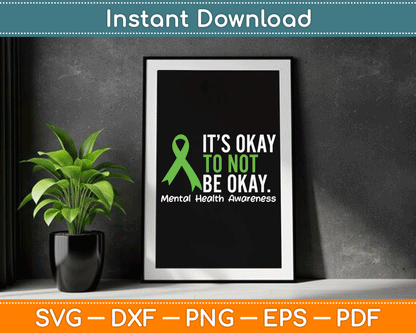 It’s Okay To Be Okay Mental Health Awareness SVG Digital Cutting File