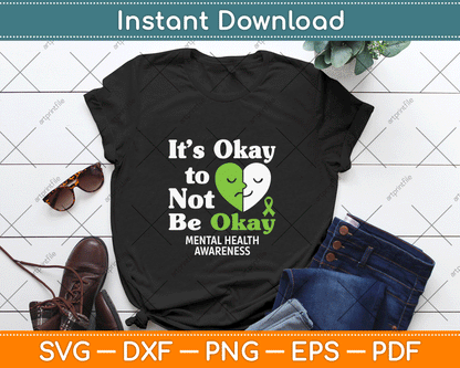 It’s Okay To Not Be Okay Mental Health Awareness Month SVG digital Files