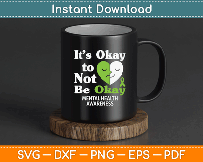 It’s Okay To Not Be Okay Mental Health Awareness Month SVG Digital Cutting File