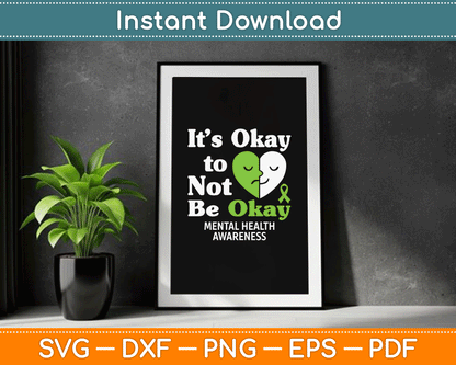 It’s Okay To Not Be Okay Mental Health Awareness Month SVG Digital Cutting File