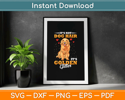It’s Not Hair It’s Golden Retriever Glitter Funny SVG Digital Cutting File