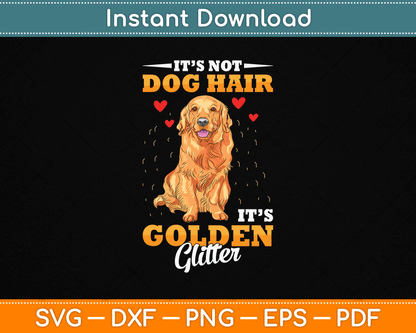 It’s Not Hair It’s Golden Retriever Glitter Funny SVG File