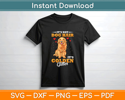It’s Not Hair It’s Golden Retriever Glitter Funny SVG Digital Download