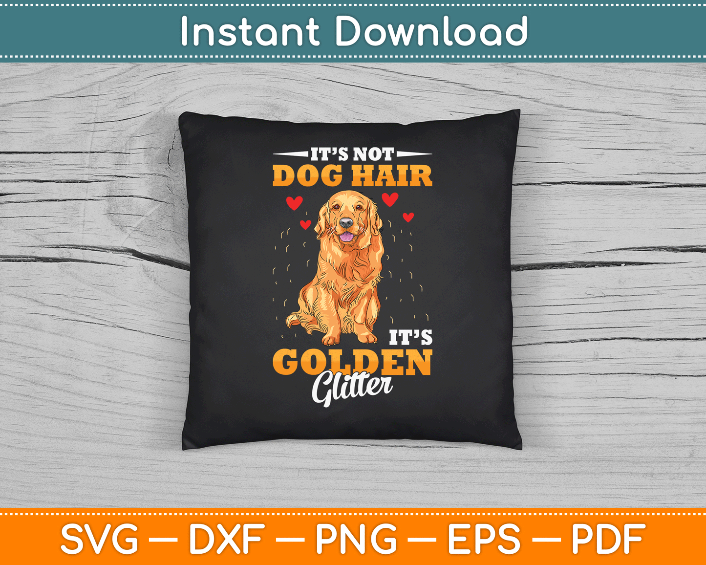 It’s Not Hair It’s Golden Retriever Glitter Funny SVG Digital Cutting File