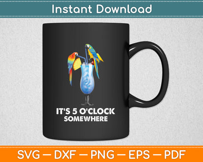 It's 5 O'clock Somewhere Parrot Summer Svg Digital Cutting File
