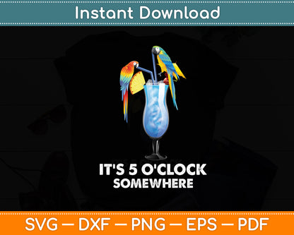 It's 5 O'clock Somewhere Parrot Summer Svg Digital Cutting File