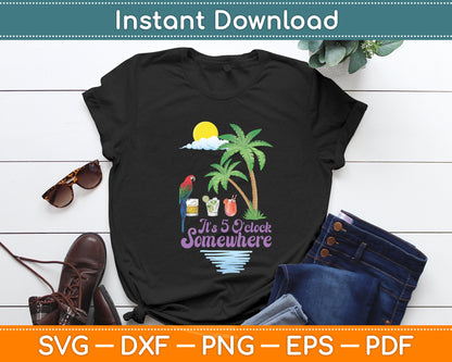 It's 5 O'Clock Somewhere Parrot Cocktail Lover Hello Summer Svg Digital Cutting File