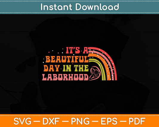 It’s A Beautiful Day In The Laborhood Midwife Svg Digital Cutting File