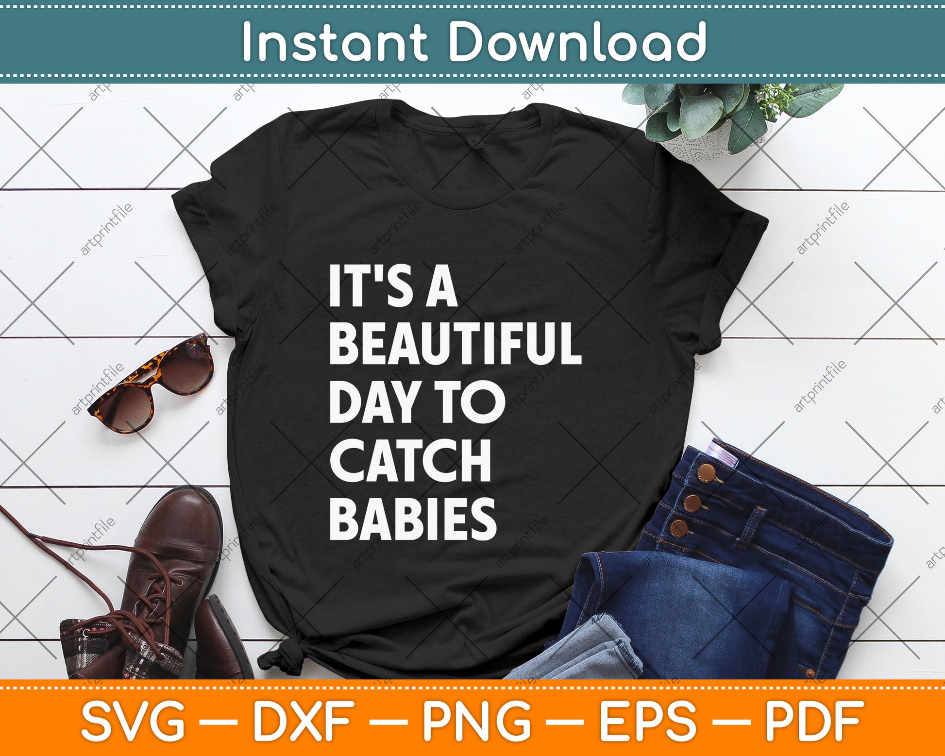 Funny Midwife Quote SVG PNG Cutting File With It’s A Beautiful Day To Catch Babies Saying