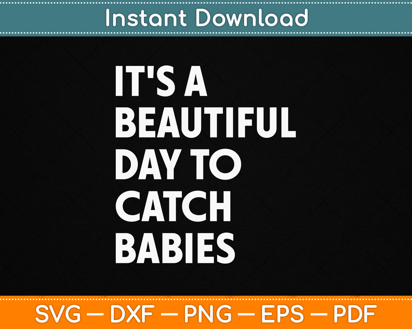 It’s A Beautiful Day To Catch Babies Midwife SVG Digital Download For Labor And Delivery Nurses