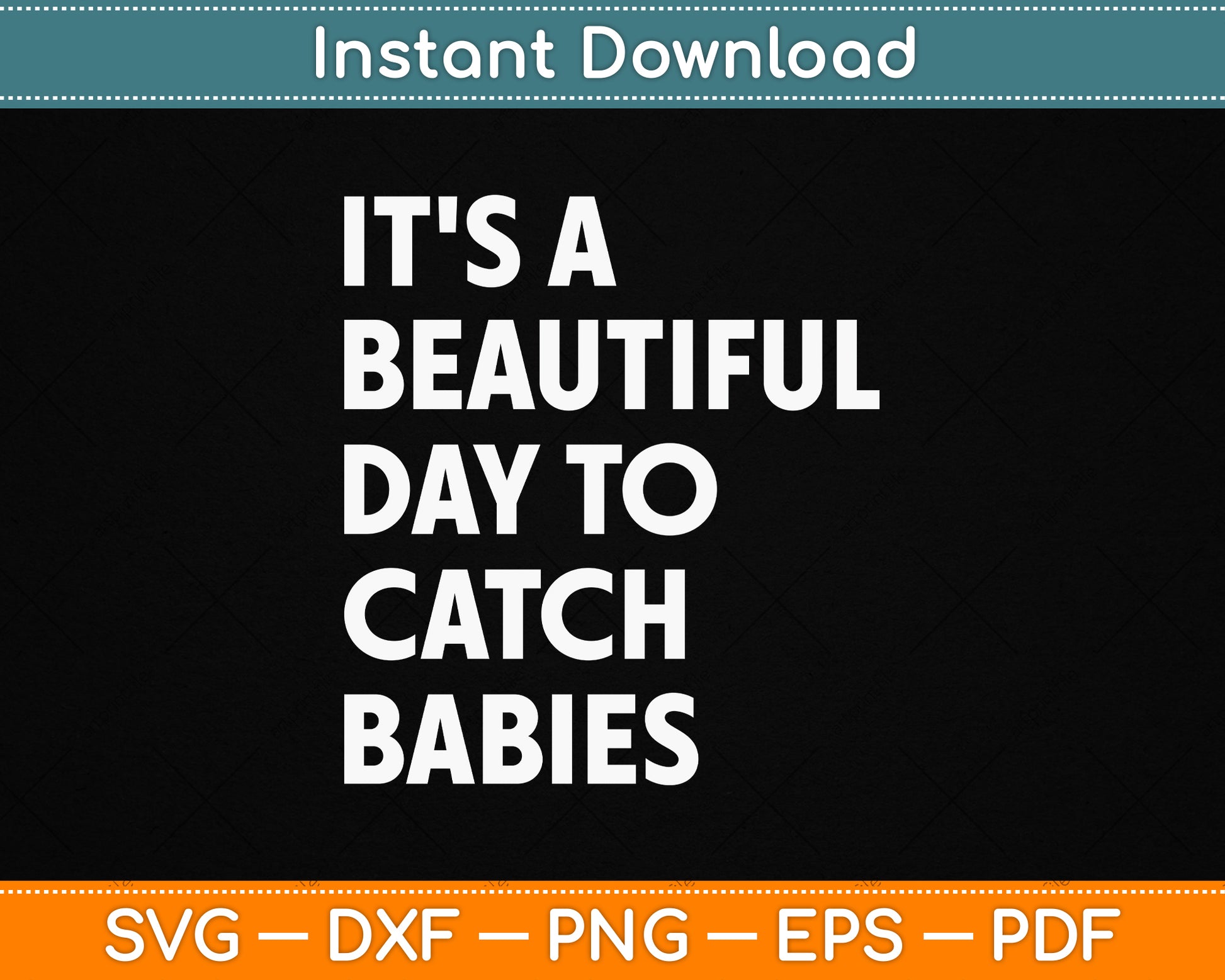 It’s A Beautiful Day To Catch Babies Midwife SVG Digital Download For Labor And Delivery Nurses