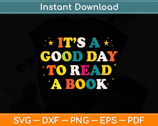 It’s A Good Day To Read A Book Svg Digital Cutting File