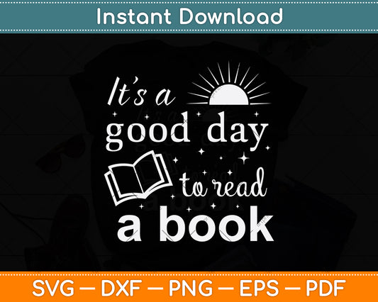 It’s A Good Day To Read A Book Svg Digital Cutting File