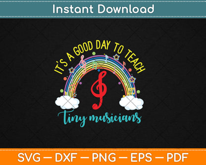 It's A Good Day To Teach Tiny Musicians Music Teacher Svg Png Dxf Digital Cutting File