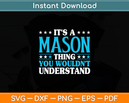 It's A Mason Thing Wouldn't Understand Personal Name Mason Svg Digital Cutting File