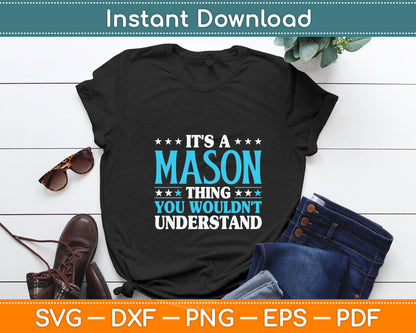 It's A Mason Thing Wouldn't Understand Personal Name Mason Svg Digital Cutting File