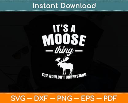 It's A Moose Thing You Wouldn't Understand Svg Digital Cutting File