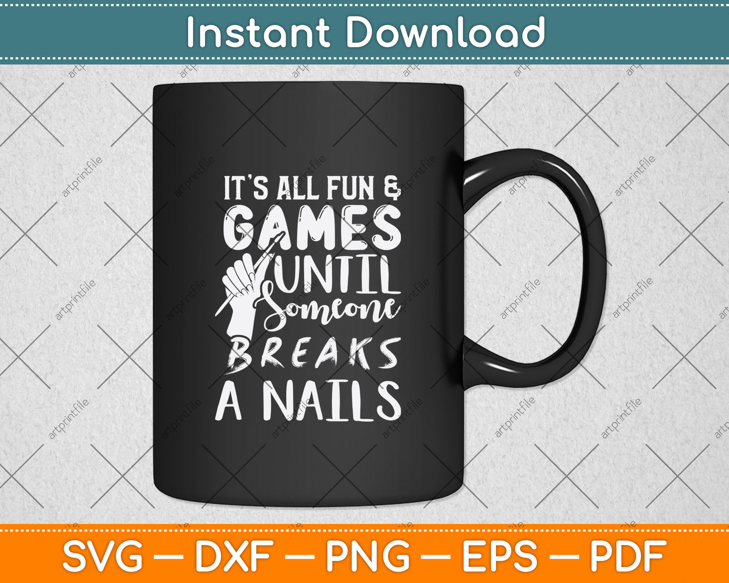 It’s All Fun & Games Until Someone Breaks A Nail Svg Png Dxf Digital Cutting File