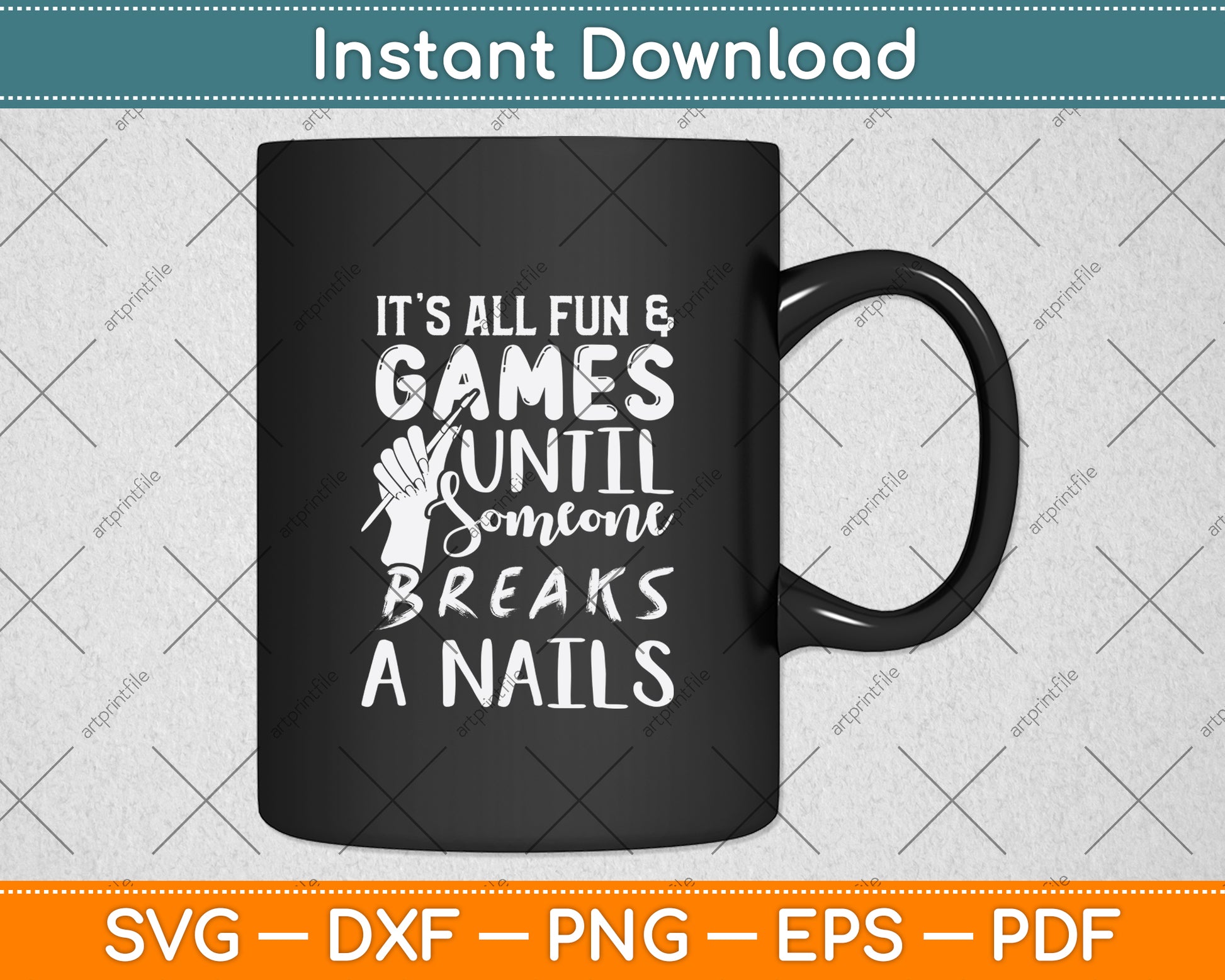 It’s All Fun & Games Until Someone Breaks A Nail Svg Png Dxf Digital Cutting File