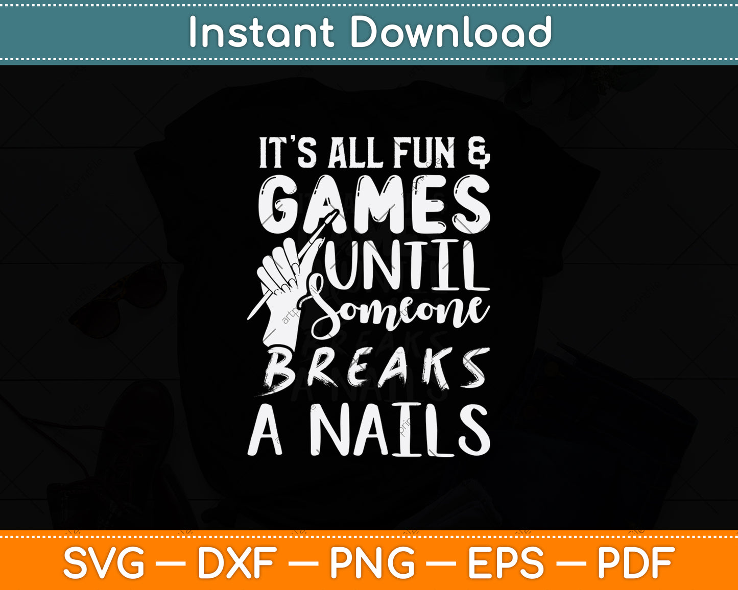 It’s All Fun & Games Until Someone Breaks A Nail Svg Png Dxf Digital Cutting File