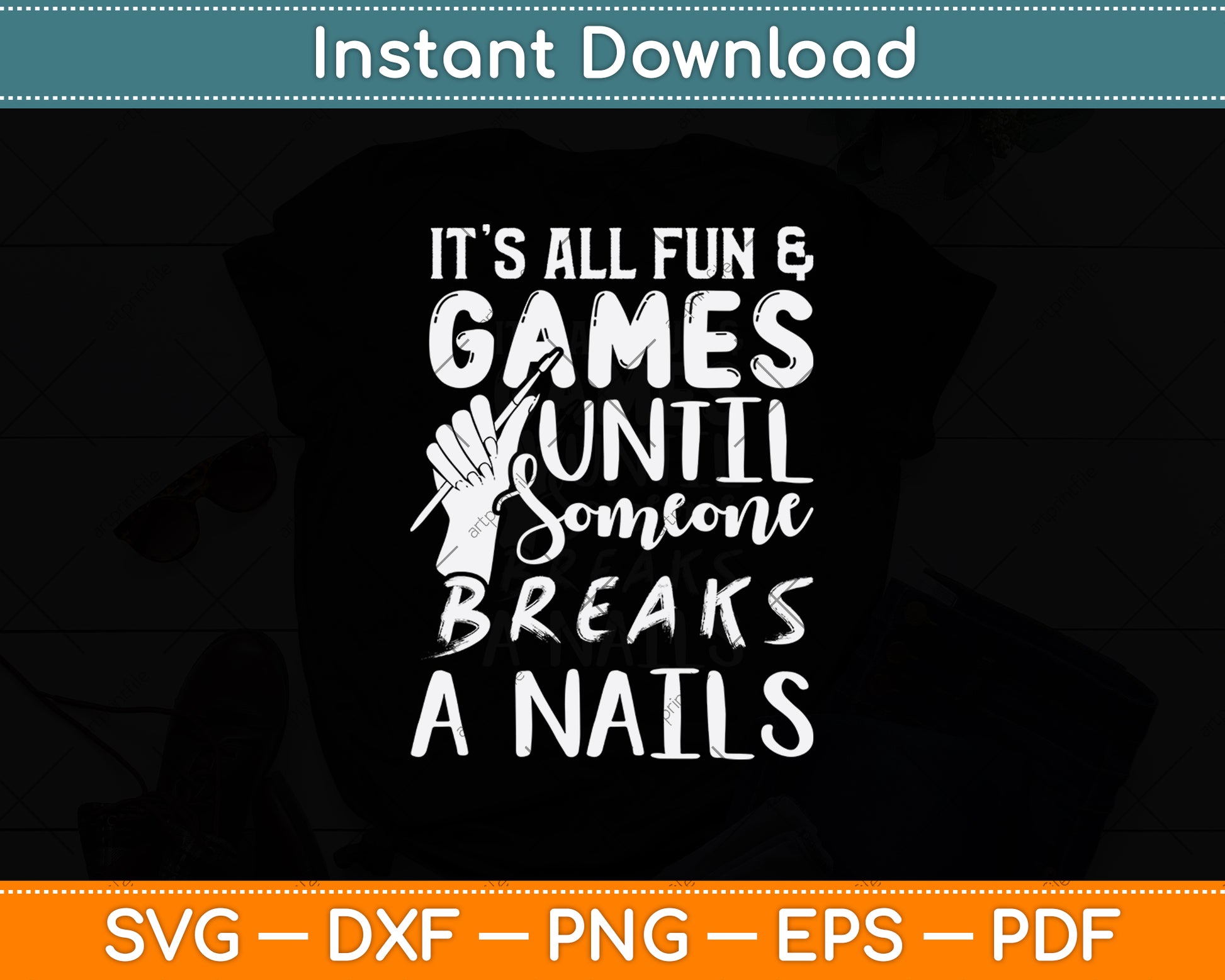 It’s All Fun & Games Until Someone Breaks A Nail Svg Png Dxf Digital Cutting File