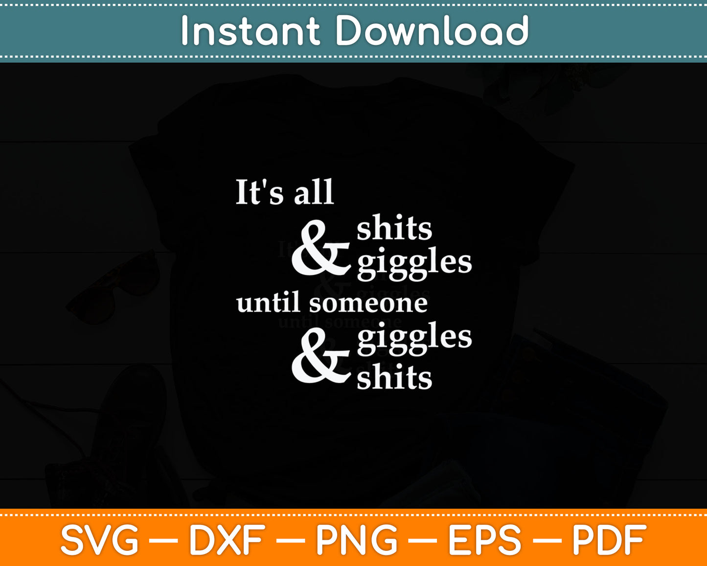 It's All Shits And Giggles Until Someone Giggles And Shits Svg Design Cutting File
