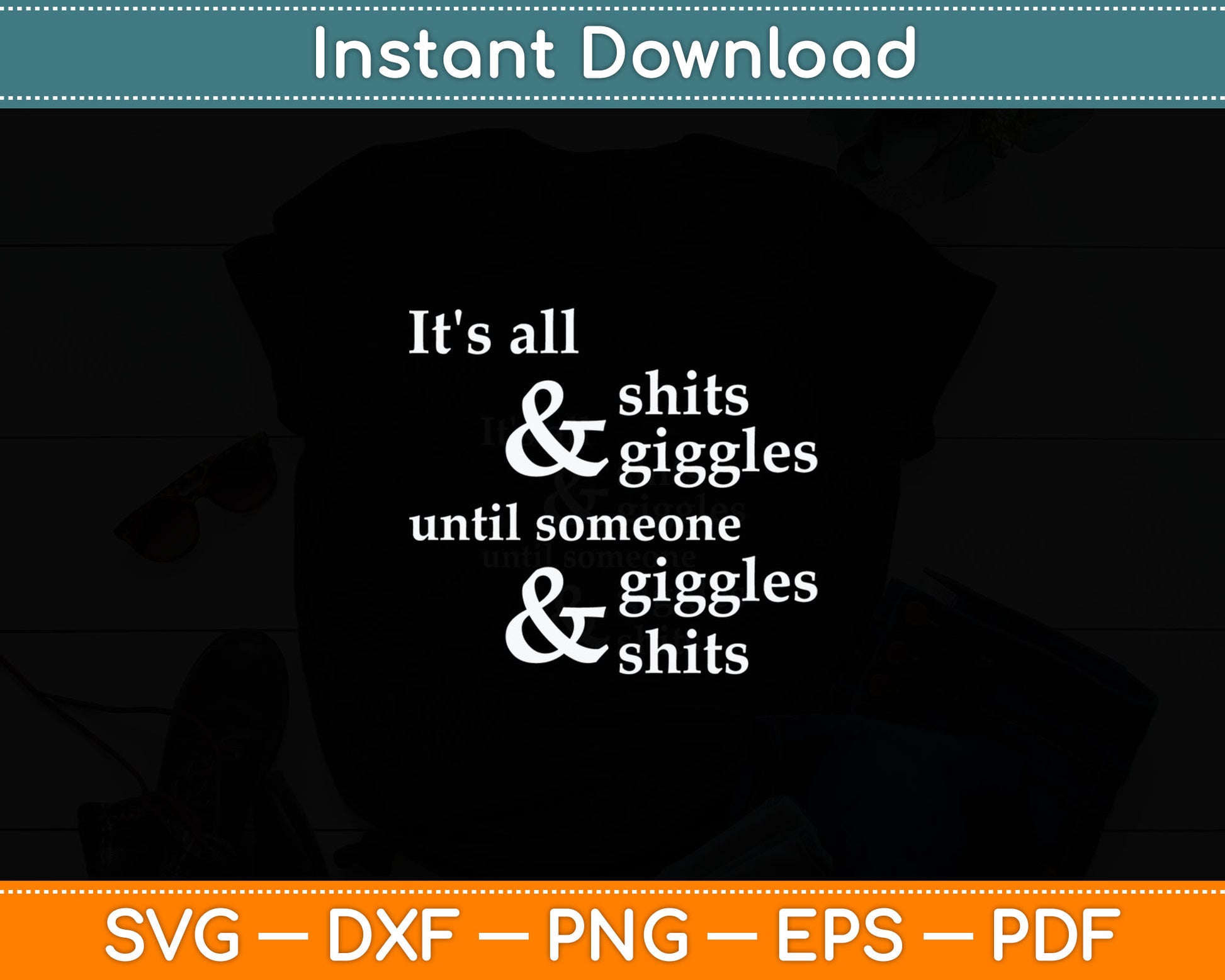 It's All Shits And Giggles Until Someone Giggles And Shits Svg Design Cutting File