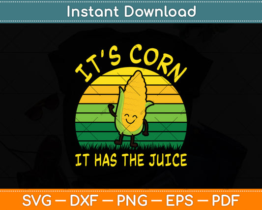It’s Corn It Has The Juice Retro Vintage Svg Digital Cutting File