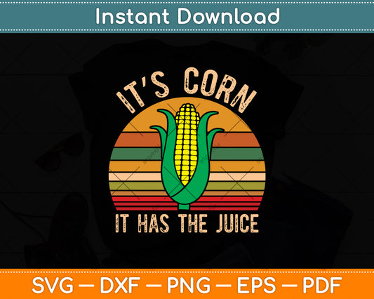 It’s Corn It Has The Juice Retro Vintage Svg Digital Cutting File