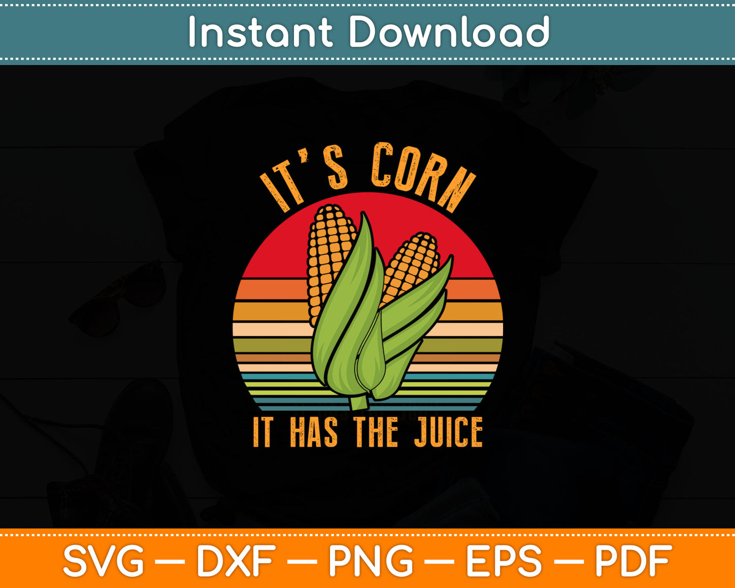 It’s Corn It Has The Juice Corn Lover Svg Digital Cutting File