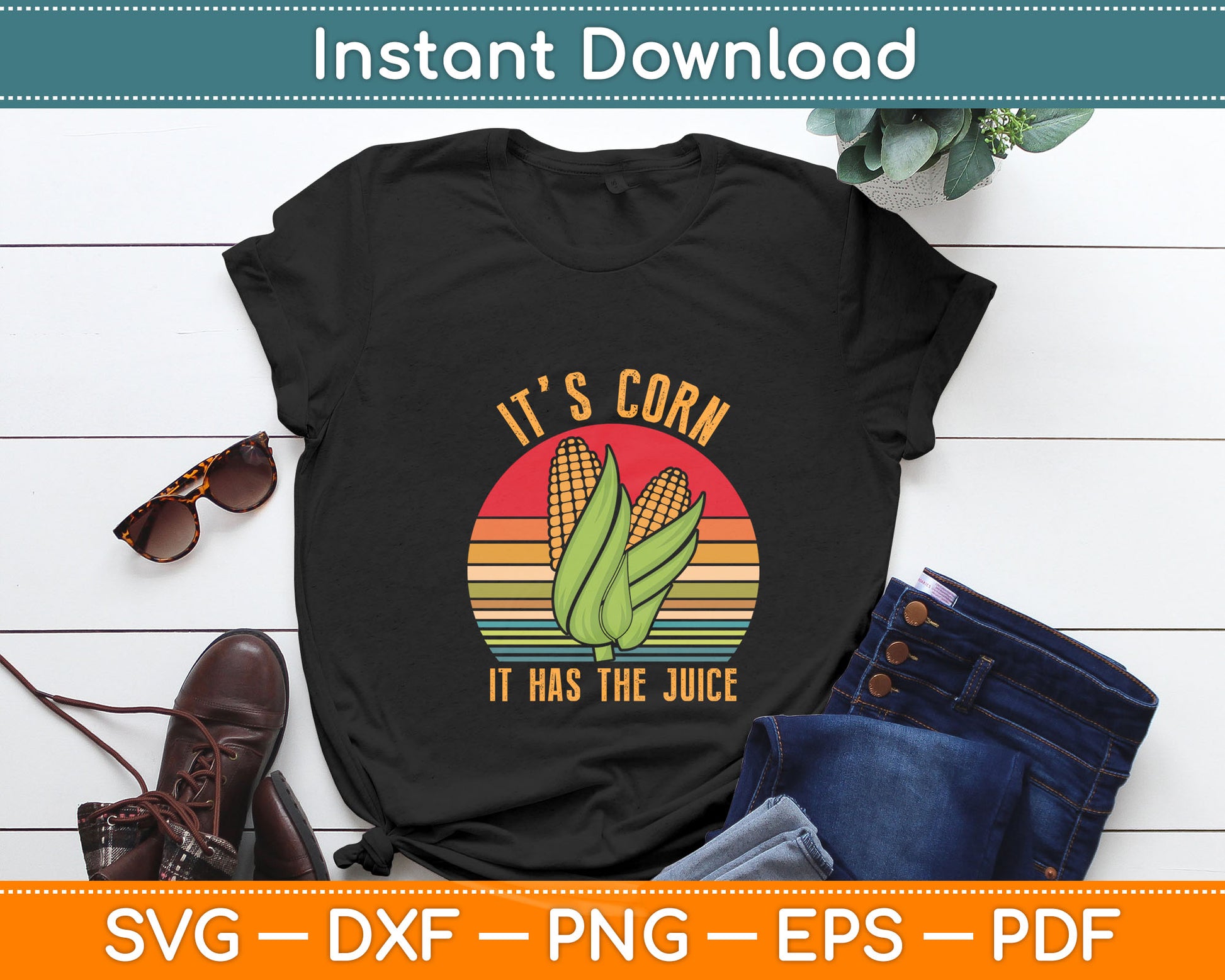It’s Corn It Has The Juice Corn Lover Svg Digital Cutting File