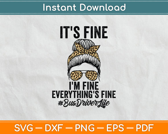 It's Fine I'm Fine And Everything's Fine Bus Driver Funny Svg Digital Cutting File