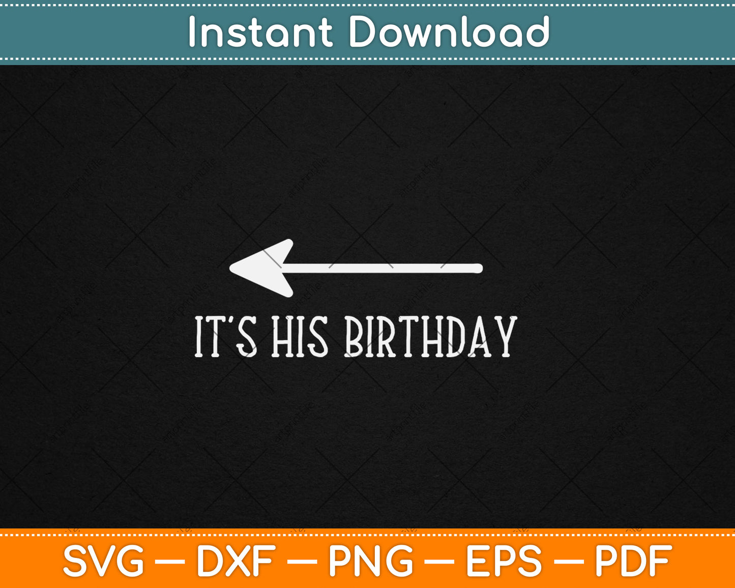 It's His Birthday (Arrow Pointing) Funny Svg Digital Cutting File