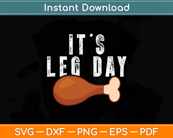 It's Leg Day Workout Turkey Thanksgiving Funny Svg Digital Cutting File