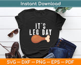 It's Leg Day Workout Turkey Thanksgiving Funny Svg Digital Cutting File