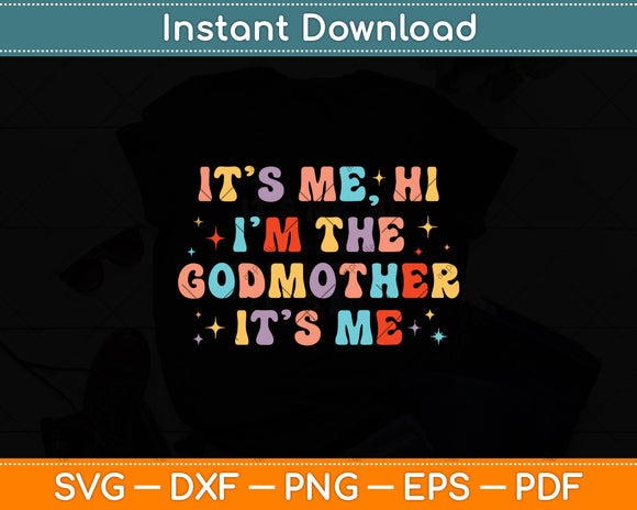 It's Me Hi I'm The Godmother It's Me Svg Digital Cutting File