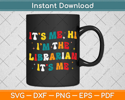 It’s Me Hi I'm The Librarian It’s Me Funny Reading Book Svg Digital Cricut Cutting File