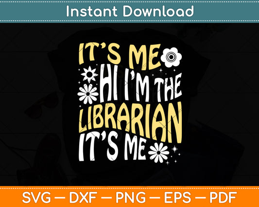 It’s Me Hi I’m The Librarian It’s Me Svg Digital Cricut Cutting File