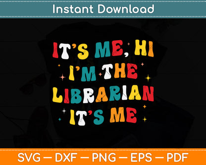 It’s Me Hi I'm The Librarian It’s Me Funny Reading Book Svg Digital Cricut Cutting File