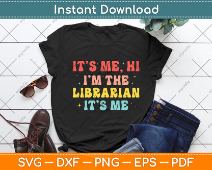 It’s Me Hi I'm The Librarian It’s Me Funny Reading Book Svg Digital Cut File