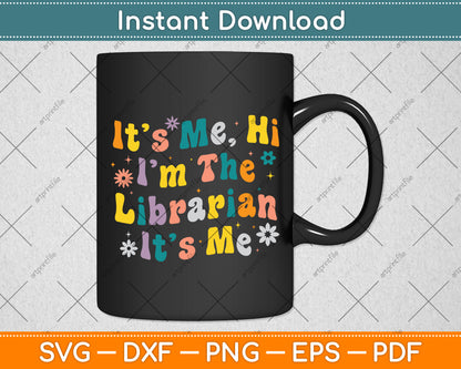 It’s Me Hi I'm The Librarian It’s Me Funny Reading Book Svg Digital Cutting File
